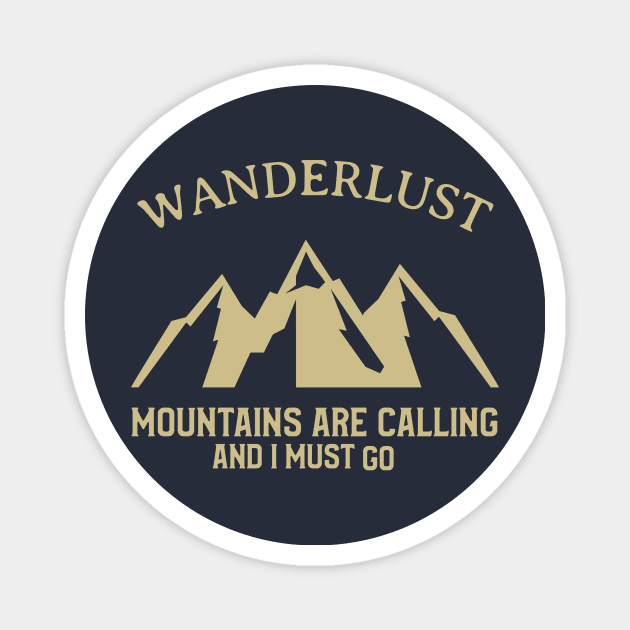 WANDERLUST MOUNTAINS ARE CALLING AND I MUST GO Magnet by HEROESMIND